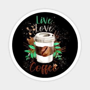 Live Love Coffee- Funny Coffee Quote, Coffee Magnet